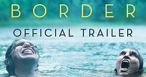 Border [Official Trailer] In Theaters October 26