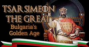🆕 Tsar Simeon the Great, Bulgaria's Golden Age
