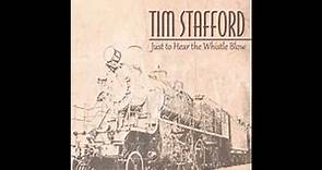 Tim Stafford -Just To Hear The Whistle Blow