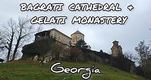 Bagrati Cathedral and Gelati Monastery Kutaisi - Exploring Georgia