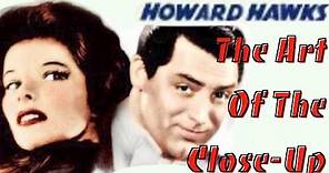 Howard Hawks: The Art of The Close-Up | Film Analysis