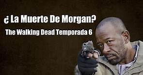 La Muerte de Morgan - The Walking Dead 6ta Temporada