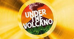 Under The Volcano | Official Trailer | Coming Soon