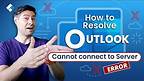 How to Resolve Outlook Cannot Connect to Server Error?