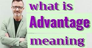Advantage | Meaning of advantage
