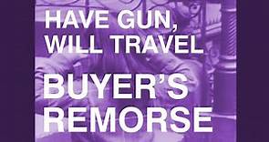 Have Gun, Will Travel - Buyer's Remorse (Official)