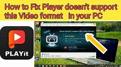 How to Fix Player doesn't support this Video format in your Pc & Laptop Windows 10