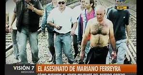 Visión Siete: El asesinato de Mariano Ferreyra