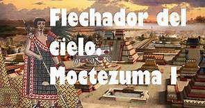 El que flecha los cielos - Moctezuma Ilhuicamina.