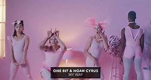 One Bit & Noah Cyrus - "My Way"