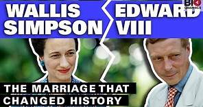Wallis Simpson and Edward VIII: The Marriage that Changed History