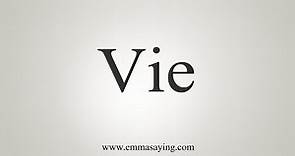 How To Say Vie