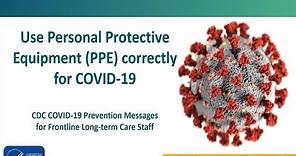 CDC COVID-19 Prevention Messages for Front Line Long-Term Care Staff: PPE Lessons