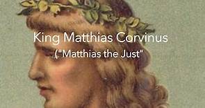 King Matthias Hunyadi, "The Just"