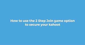 How to use the 2 Step Join game option to secure your kahoot