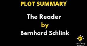 Plot Summary Of The Reader By Bernhard Schlink. - The Reader By Bernhard Schlink