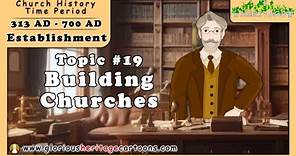 Catholic Church History Series - Topic 19 - Building Churches