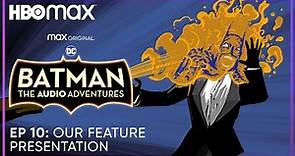 Batman: The Audio Adventures | S2 Episode 10 | HBO Max