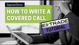 How to Write Covered Calls | Tutorial Using the E*Trade Website