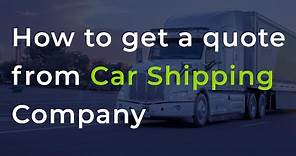 How To Get A Car Shipping Quotes From A Car Transport Company