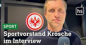 Eintracht Frankfurt-Sportvorstand Markus Krösche zieht Bilanz vor Länderspielpause | hessenschau