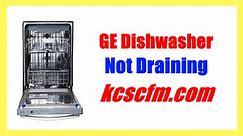 7 Reasons Why GE Dishwasher Not Draining - Let's Fix It