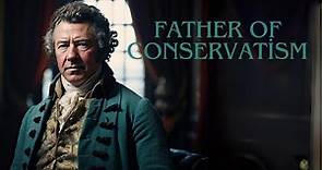 Edmund Burke: The Father of Anglo American Conservatism