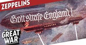 Zeppelins - Majestic and Deadly Airships of WW1 I THE GREAT WAR Special