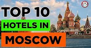 Top 10 Hotels in Moscow, Russia | Best Luxury Hotel & Resort To Stay In Moscow: Full Tour