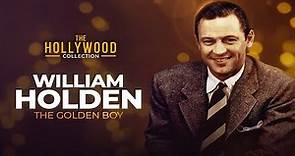William Holden: The Golden Boy | The Hollywood Collection