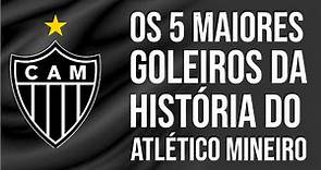 Os 5 maiores goleiros da história do Atlético Mineiro