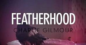 FEATHERHOOD by Charlie Gilmour