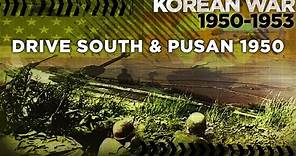 Korean War 1950-1953 - Drive South and Battle of Pusan - COLD WAR DOCUMENTARY