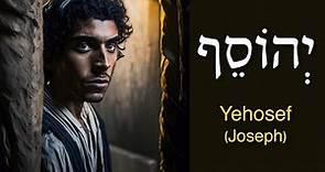 Yosef (יוֹסֵף) or Yehosef (יְהוֹסֵף) - The Meaning of JOSEPH’s Name