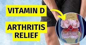 Vitamin D: The Cure for Arthritis Pain?
