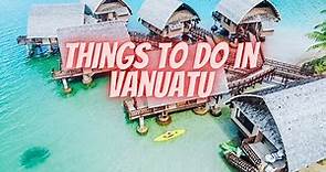 Travel Guide Top things to do in Vanuatu