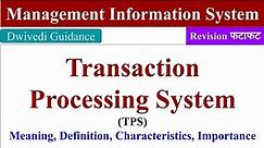 Transaction Processing System, TPS, Characteristics, Management Information System, MIS, mba, bba