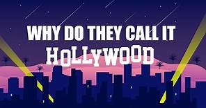 Hollywood History In 5 Minutes: Why do they call it Hollywood?