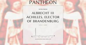 Albrecht III Achilles, Elector of Brandenburg Biography - Elector of Brandenburg from 1471 to 1486
