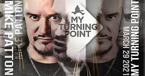 My Turning Point | MIKE PATTON (2021)