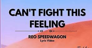 Can't Fight This Feeling - REO Speedwagon (Lyrics Video)