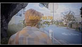 Michael Bolton - Running Out Of Ways (Official Music Video)
