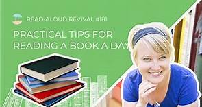 Practical Tips For Reading One Book A Day | Read Aloud Revival #181