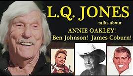 LQ Jones (1927-2022) remembers Ben Johnson! Annie Oakley! James Coburn! Westerns!