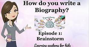 How do you write a Biography? Brainstorming