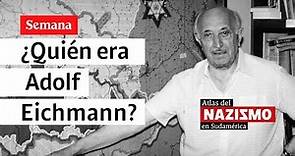 Adolf Eichmann, el responsable de la solución final en la Segunda Guerra Mundial | Atlas del Nazismo