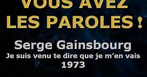 Serge Gainsbourg - Je suis venu te dire que je m'en vais - Paroles lyrics - VALP