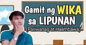 GAMIT NG WIKA SA LIPUNAN: Ang Wika at ang Lipunan / Gamit ng Wika sa Lipunan