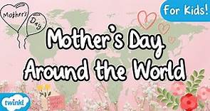 How Mother’s Day is Celebrated Around the world for Kids