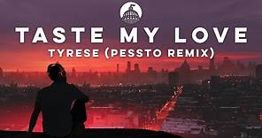 Tyrese - Taste My Love (Pessto Remix)